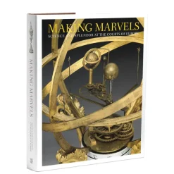 The Metropolitan Museum of Art Exhibition Catalogues*Making Marvels: Science And Splendor At The Courts Of Europe